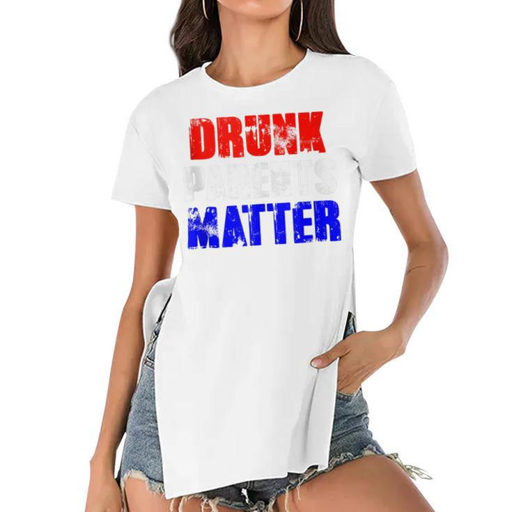 Drunk Parents Matter 4Th Of July Mom Dad Gift  Women's Short Sleeves T-shirt With Hem Split