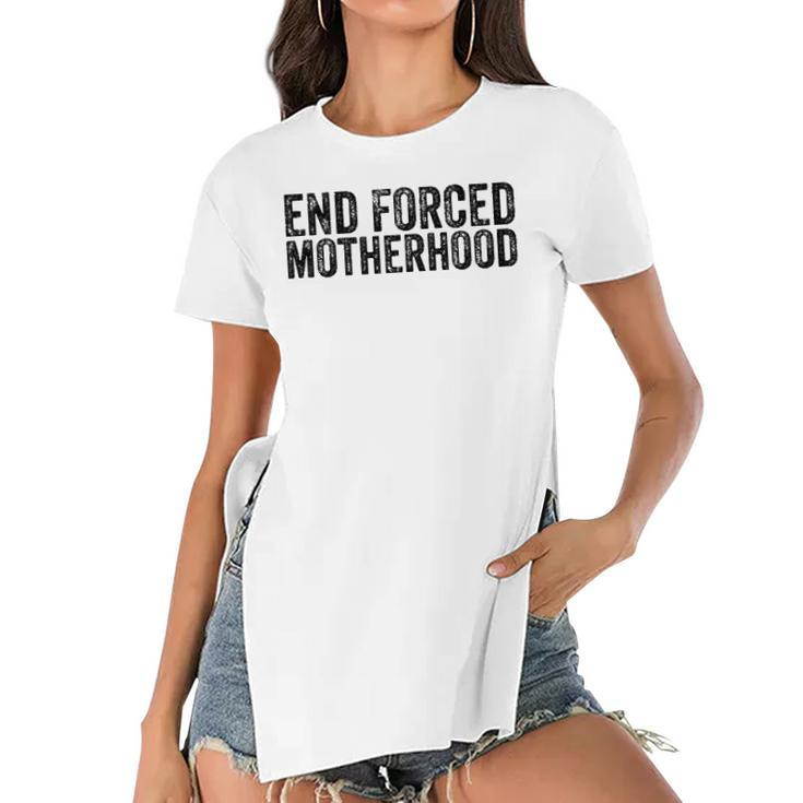 End Forced Motherhood Pro Choice Feminist Womens Rights  Women's Short Sleeves T-shirt With Hem Split