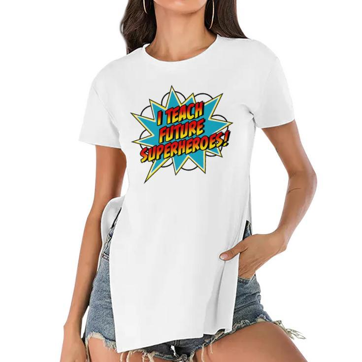 I Teach Superheroes Retro Comic Super Teacher Graphic Women's Short Sleeves T-shirt With Hem Split