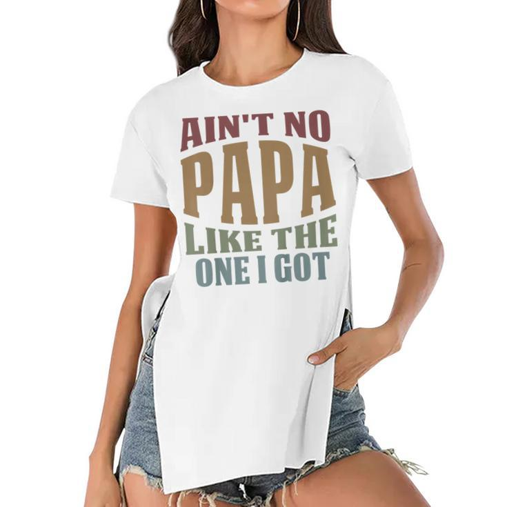 Kids Funny Aint No Papa Like The One I Got Sarcastic Saying  Women's Short Sleeves T-shirt With Hem Split