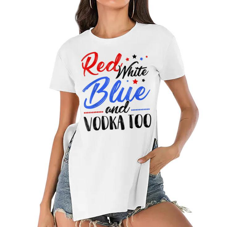 Red White Blue And Vodka Too Wine Drinking 4Th Of July  Women's Short Sleeves T-shirt With Hem Split