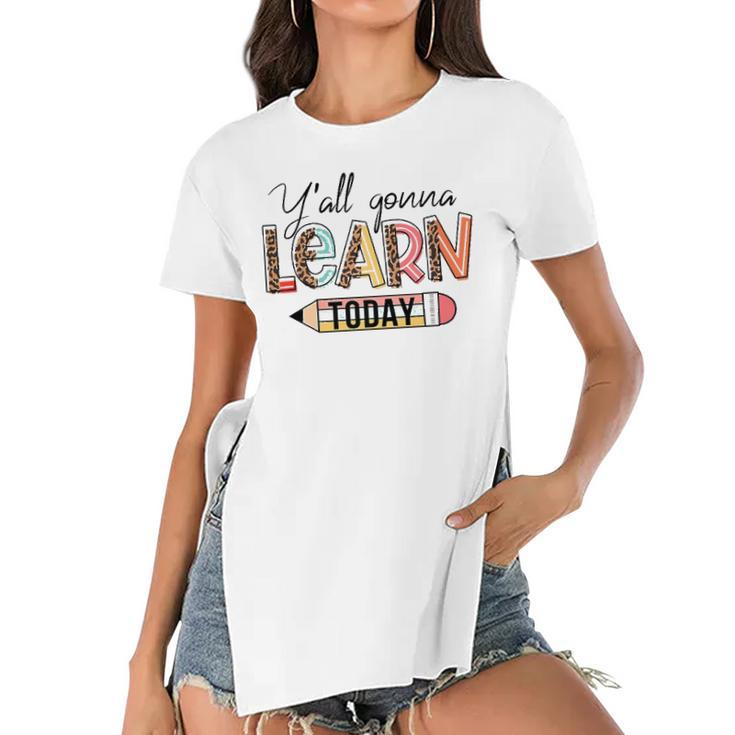 Teacher  First Day Of School Yall Gonna Learn Today  Women's Short Sleeves T-shirt With Hem Split
