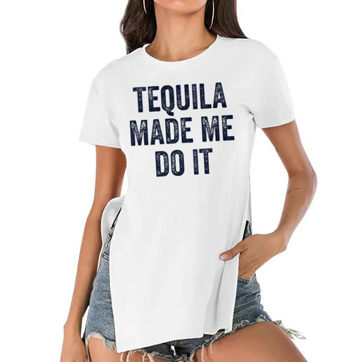 Womens Tequila Made Me Do It S For Women Summer Drinking  Women's Short Sleeves T-shirt With Hem Split