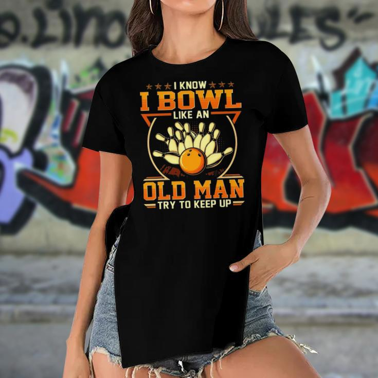 I Know I Bowl Like An Old Man Try To Keep Up Funny Bowling Women's Short Sleeves T-shirt With Hem Split