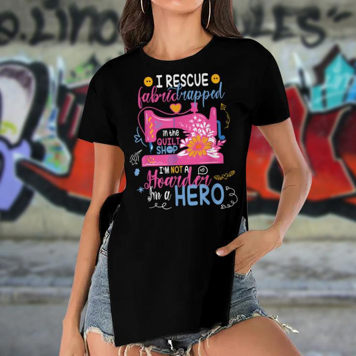 I Rescue Fabric Trapped In The Quilt Shop Im Not A Hoarder Women's Short Sleeves T-shirt With Hem Split