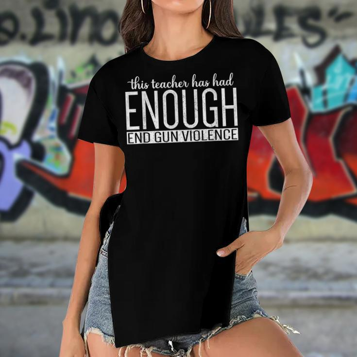 This Teacher Has Had Enough End Gun Violence Enough Women's Short Sleeves T-shirt With Hem Split