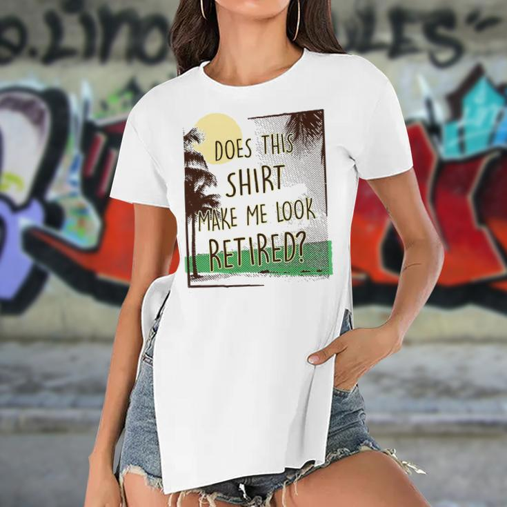 Does This Make Me Look Retired Funny Retirement Women's Short Sleeves T-shirt With Hem Split