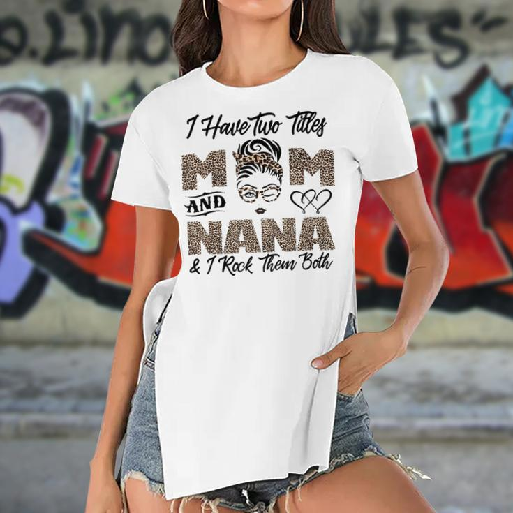 I Have Two Titles Mom And Nana Mothers Day Leopard Grandma Women's Short Sleeves T-shirt With Hem Split