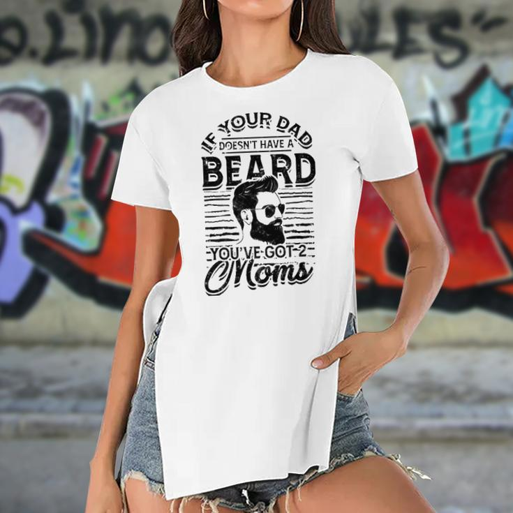 If Your Dad Doesnt Have A Beard Youve Got 2 Moms - Viking Women's Short Sleeves T-shirt With Hem Split