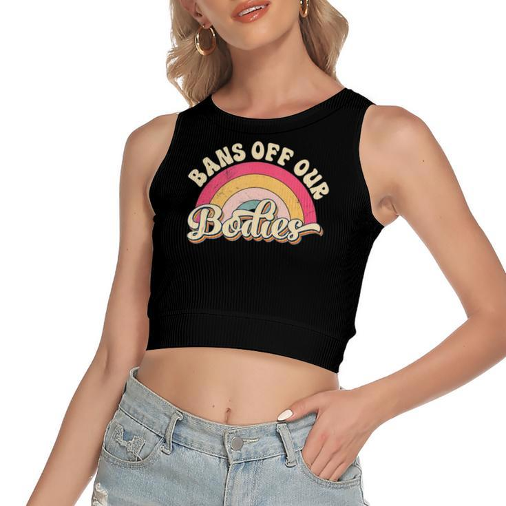 Bans Off Our Bodies Pro Choice Rights Vintage Women's Crop Top Tank Top