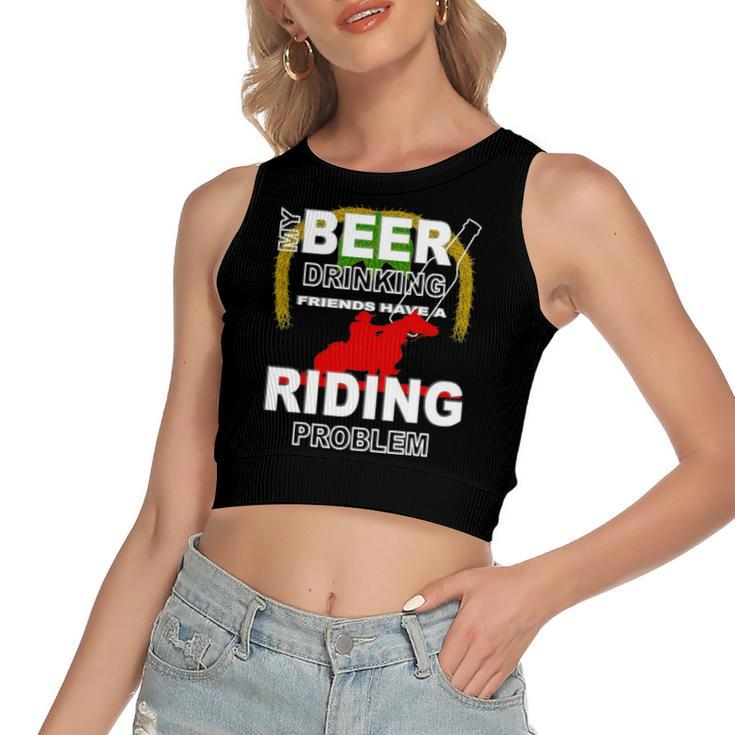 My Beer Drinking Friends Horse Back Riding Problem Women's Crop Top Tank Top
