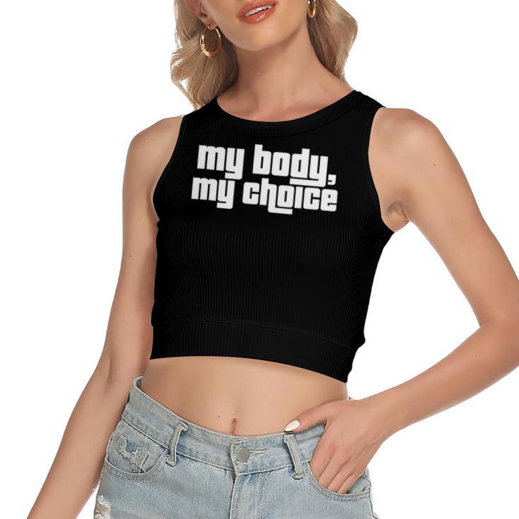 My Body My Choice Feminist Pro Choice Rights Women's Crop Top Tank Top