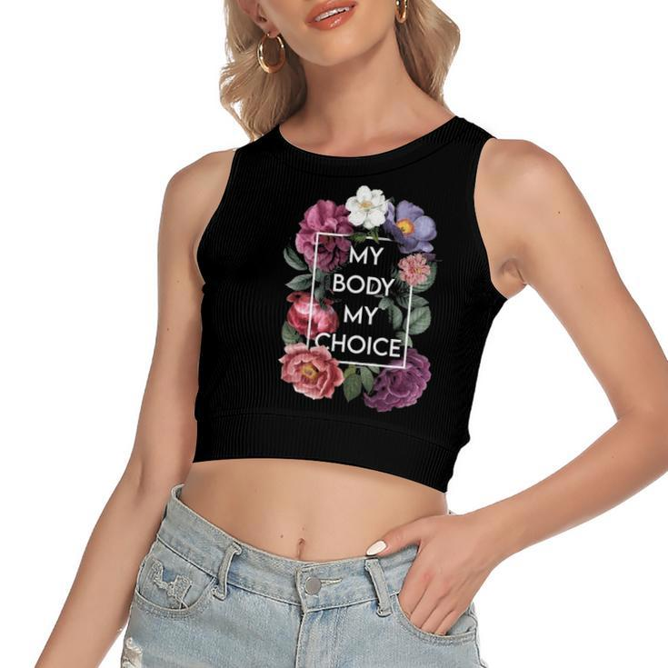 My Body My Choice Floral Pro Choice Feminist Rights Women's Crop Top Tank Top