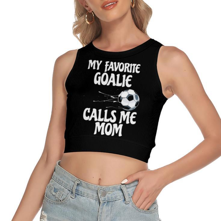My Favorite Goalie Calls Me Mom Proud Mom Women's Crop Top Tank Top