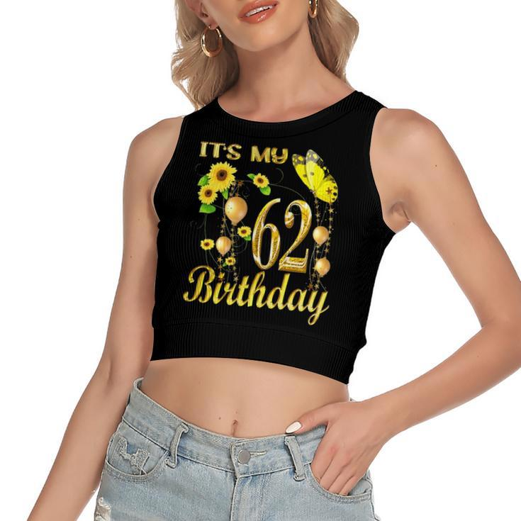 Its My 62Nd Birthday 62 Years Old Girl Sunflower Butterfly Women's Crop Top Tank Top
