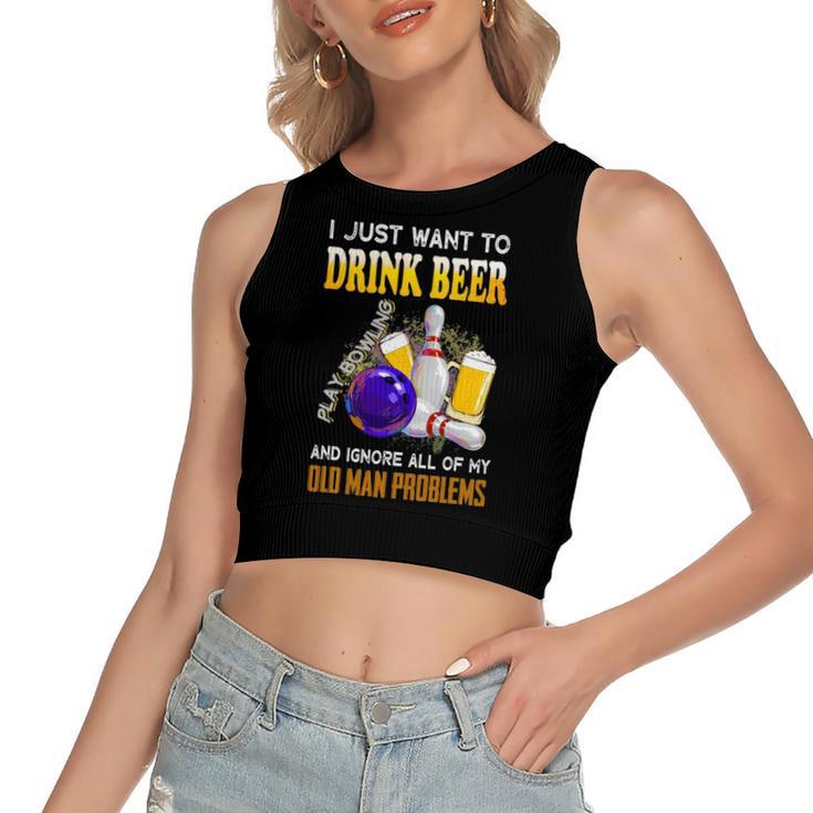 I Just Want To Drink Beer Play Bowling Old Man Quote Women's Crop Top Tank Top