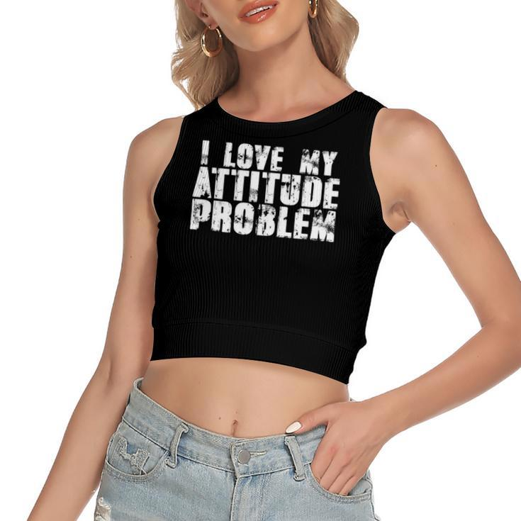 I Love My Attitude Problem Sarcastic Meme Quote Women's Crop Top Tank Top