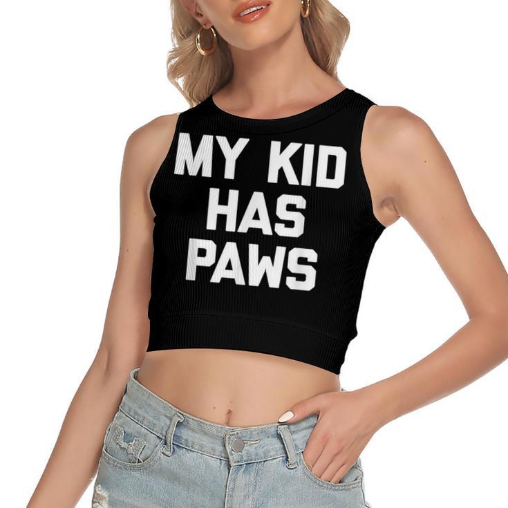 My Kid Has Paws  Funny Saying Sarcastic Novelty Humor Women's Sleeveless Bow Backless Hollow Crop Top