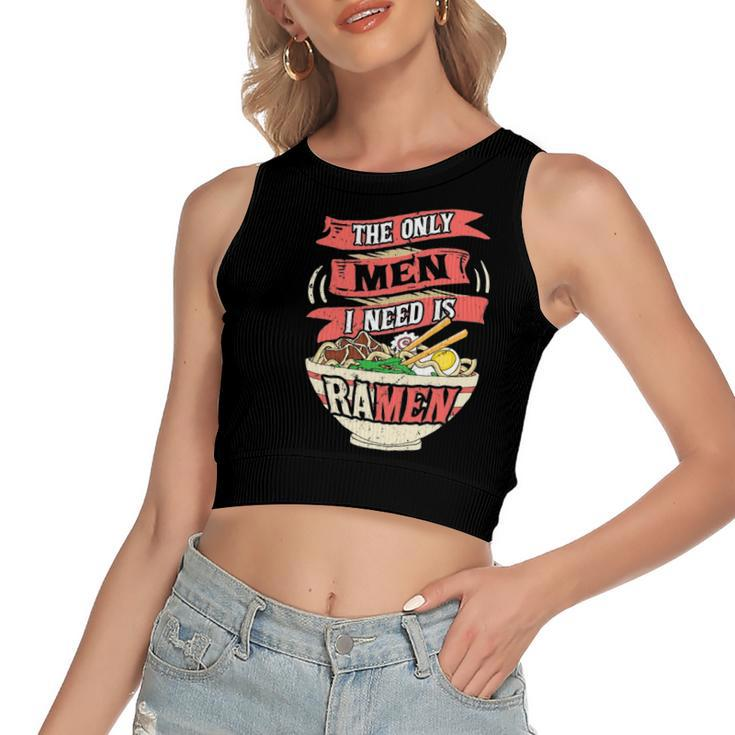 The Only I Need Is Ramen Noodles Japanese Noodle Women's Crop Top Tank Top