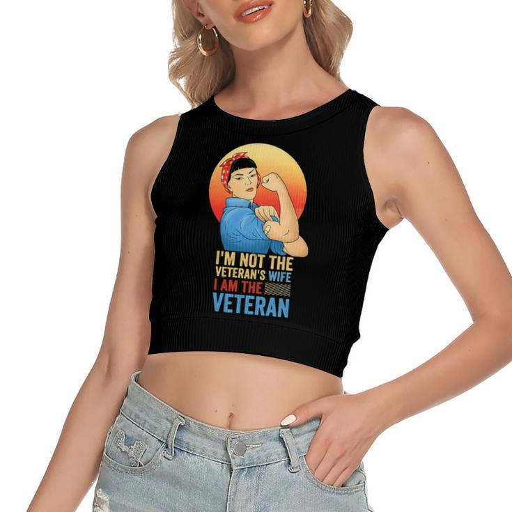 Im Not The Veterans Wife Im The Veteran Veterans Day Women's Crop Top Tank Top