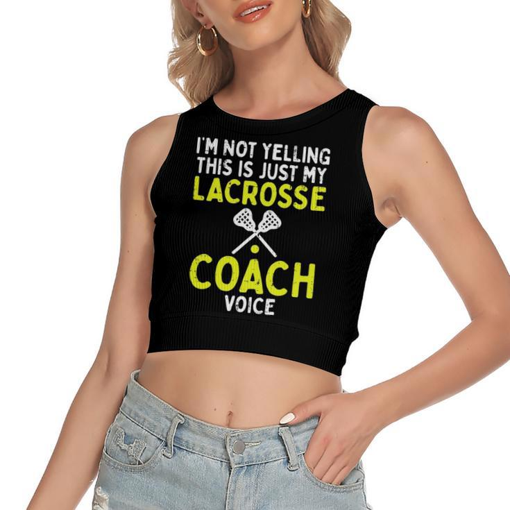 Not Yelling Just My Lacrosse Coach Voice Lax Women's Crop Top Tank Top
