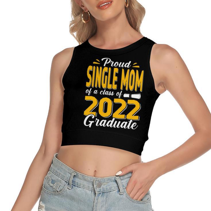 Proud Single Mom Of A Class Of 2022 Graduate Student Senior Women's Crop Top Tank Top