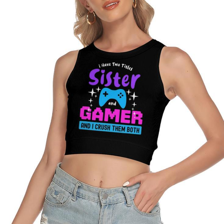 I Have Two Titles Sister And Gamer Women's Crop Top Tank Top