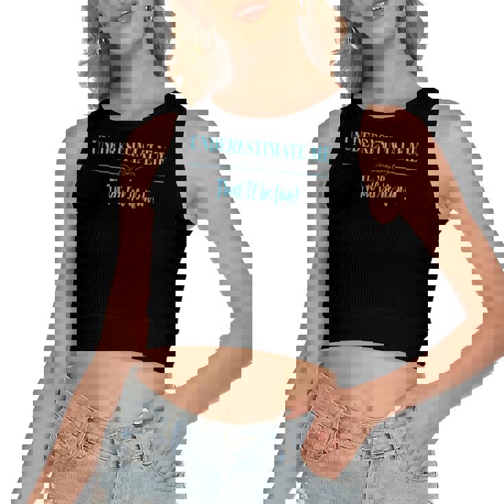 Underestimate Me Thatll Be Fun Women's Crop Top Tank Top