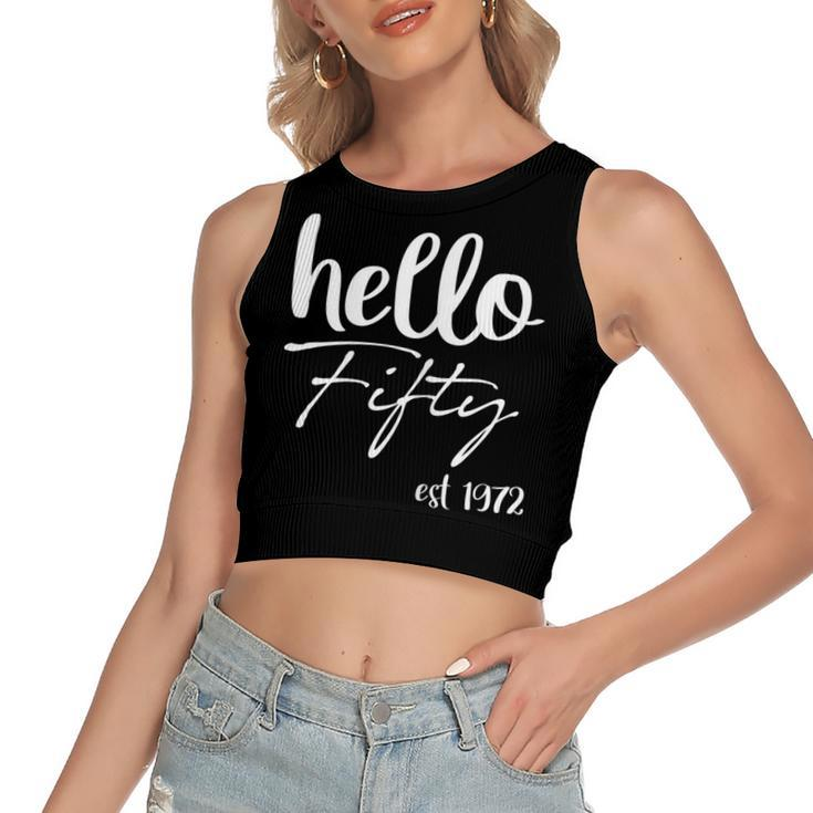 Womens Hello 50 Fifty Est 1972 - 50Th Birthday 50 Years Old  Women's Sleeveless Bow Backless Hollow Crop Top