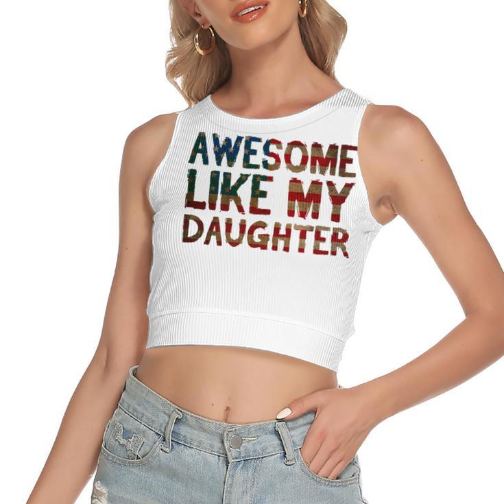 4Th Of July Fathers Day Dad Gift - Awesome Like My Daughter   Women's Sleeveless Bow Backless Hollow Crop Top