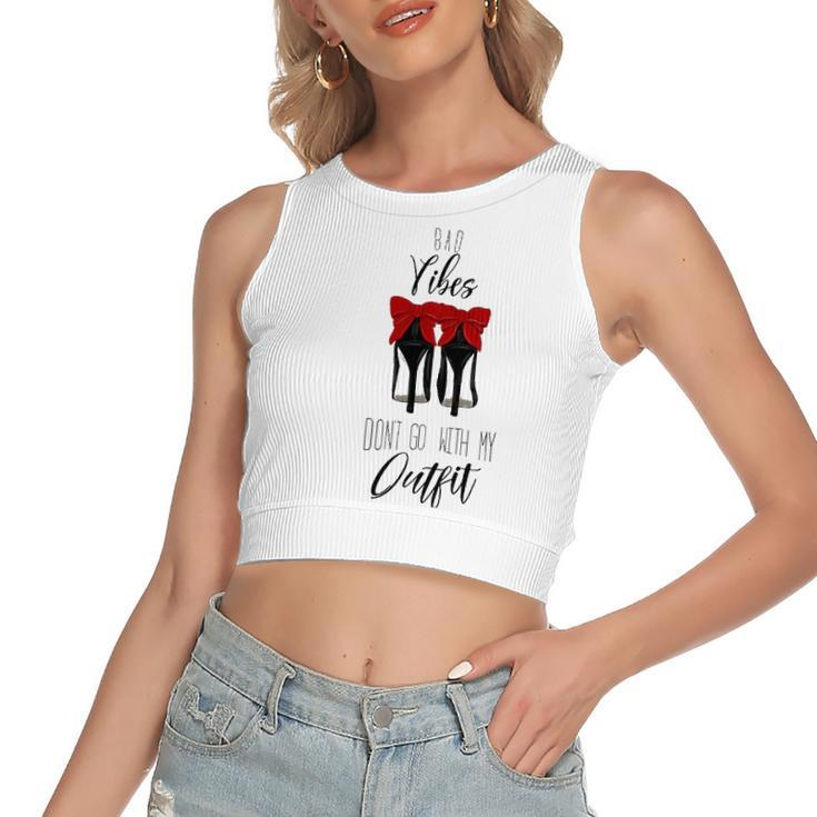 Bad Vibes Dont Go With My Outfit High Heel For Women's Crop Top Tank Top