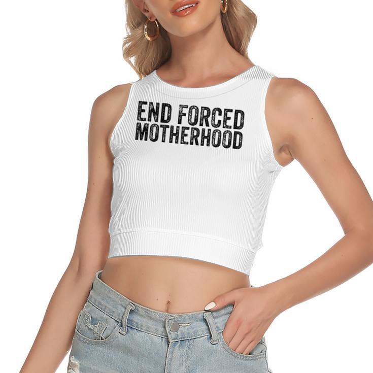 End Forced Motherhood Pro Choice Feminist Rights Women's Crop Top Tank Top
