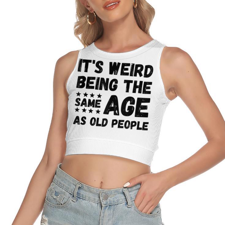 Funny Its Weird Being The Same Age As Old People Christmas Women's Sleeveless Bow Backless Hollow Crop Top