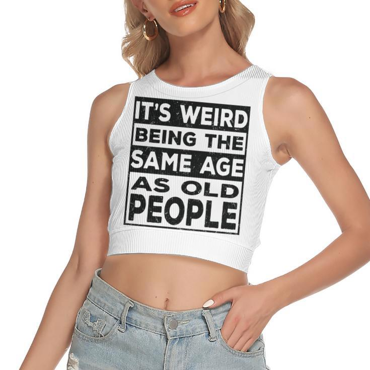 Its Weird Being The Same Age As Old People Funny   V2 Women's Sleeveless Bow Backless Hollow Crop Top