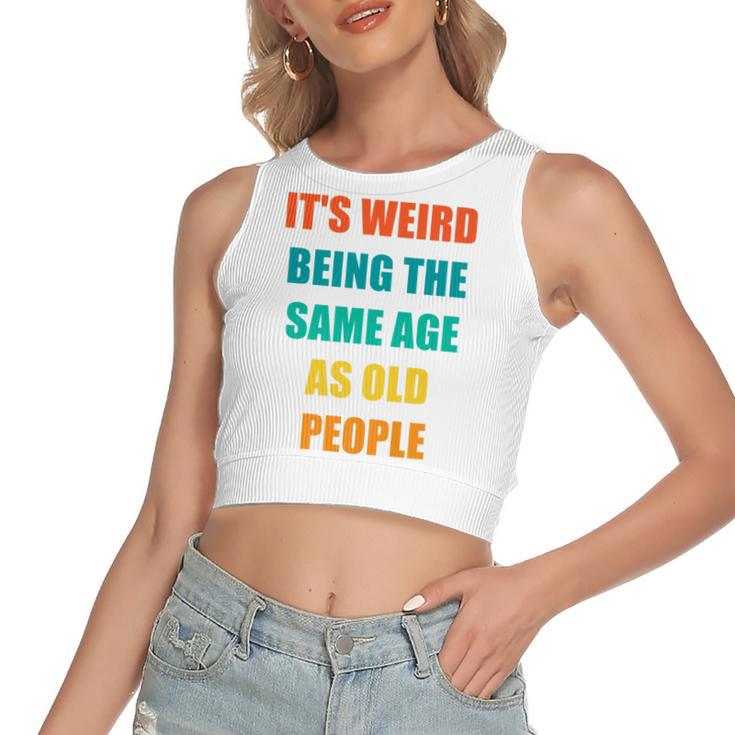 Its Weird Being The Same Age As Old People   V31 Women's Sleeveless Bow Backless Hollow Crop Top
