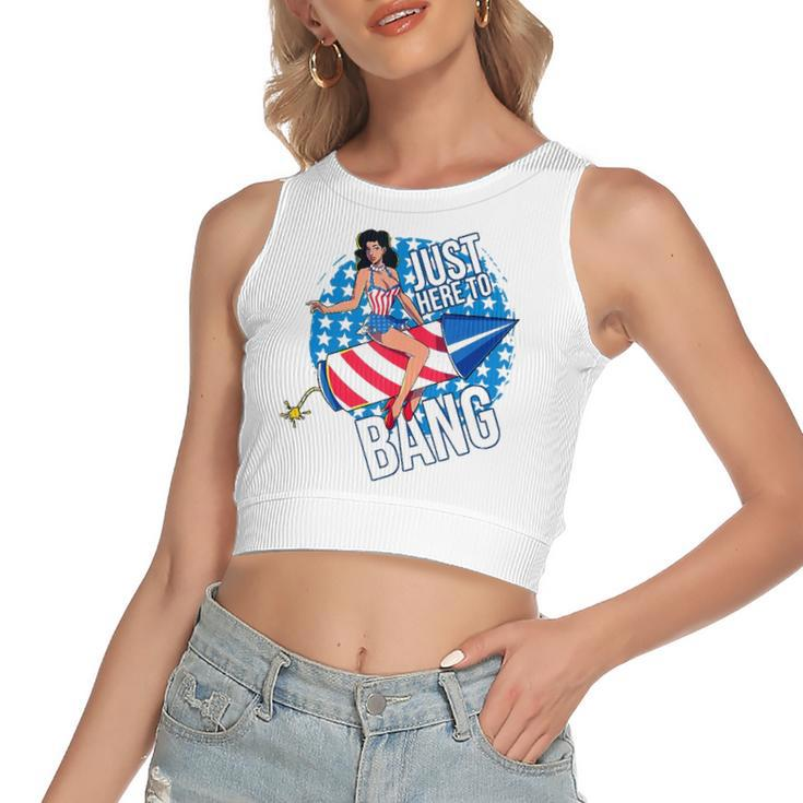 Just Here To Bang Fireworks Fourth Of July Usa Girl American Women's Crop Top Tank Top