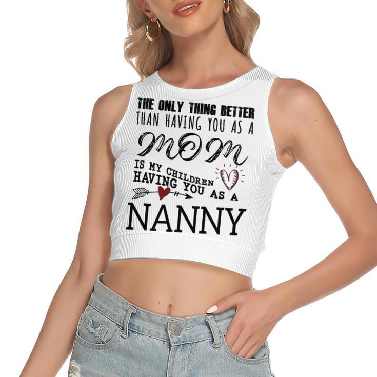 Nanny Grandma Gift   Nanny The Only Thing Better Women's Sleeveless Bow Backless Hollow Crop Top