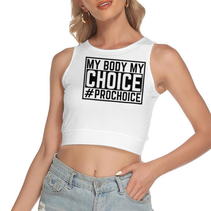 Pro Choice My Body My Choice Prochoice Pro Choice Women's Crop Top Tank Top