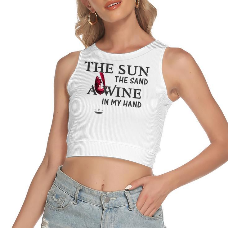 The Sun The Sand A Wine In My Hand Women's Crop Top Tank Top