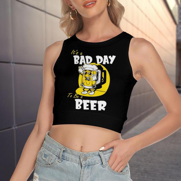 It’S A Bad Day To Be A Beer Women's Crop Top Tank Top