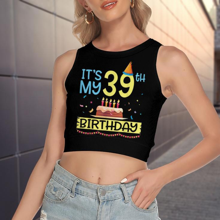 Its My 39Th Birthday Happy 39 Years Dad Mommy Son Daughter Women's Sleeveless Bow Backless Hollow Crop Top