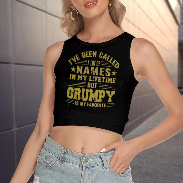 Ive Been Called A Lot Of Names But Grumpy Is My Favorite Women's Crop Top Tank Top
