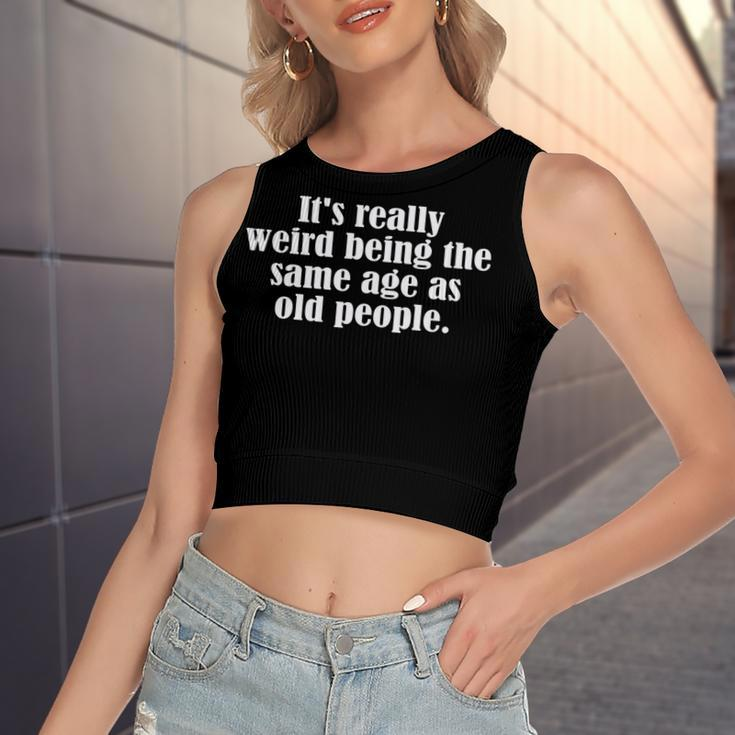 Old Age & Youth Its Weird Being The Same Age As Old People Women's Sleeveless Bow Backless Hollow Crop Top