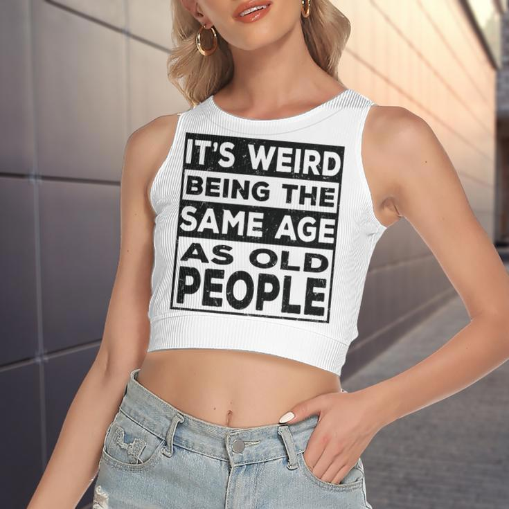 Its Weird Being The Same Age As Old People Funny V2 Women's Sleeveless Bow Backless Hollow Crop Top
