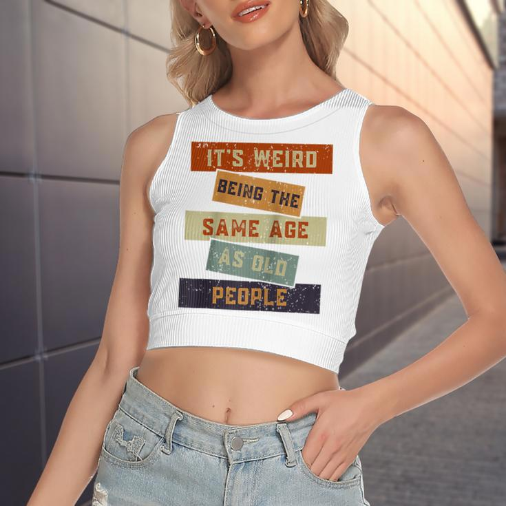 Its Weird Being The Same Age As Old People Retro Sarcastic V2 Women's Sleeveless Bow Backless Hollow Crop Top