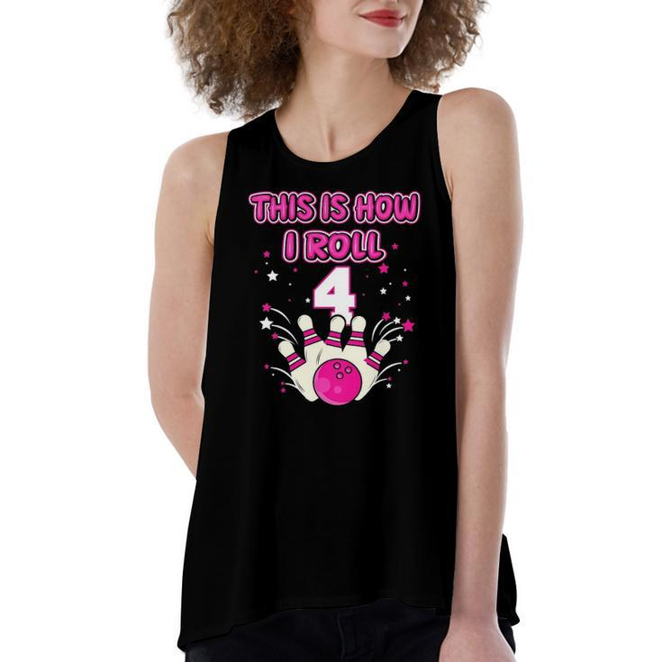 4 Years Old This Is How I Roll 4Th Bowling Girls Birthday Women's Loose Tank Top