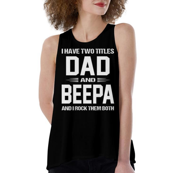 Beepa Grandpa Gift I Have Two Titles Dad And Beepa Women's Loose Fit Open Back Split Tank Top