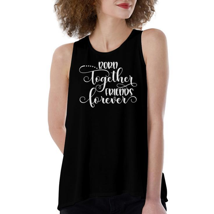 Born Together Friends Forever Twins Girls Sisters Outfit Women's Loose Tank Top