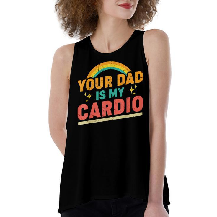 Your Dad Is My Cardio Vintage Rainbow Saying Sarcastic Women's Loose Tank Top