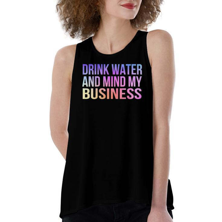 Drink Water And Mind My Business Sarcastic Women's Loose Tank Top